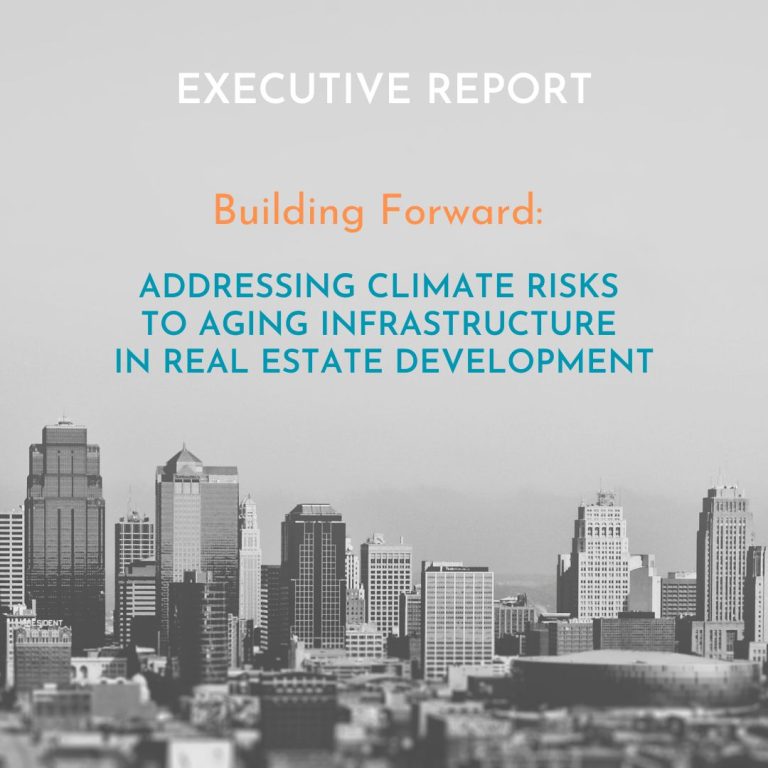 Building Forward: Addressing Climate Risks to Aging Infrastructure in Real Estate Development